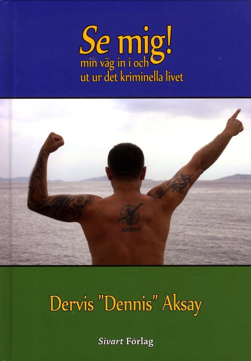Aksay, Dervis | Se mig! : Min väg in i och ut ur det kriminella livet