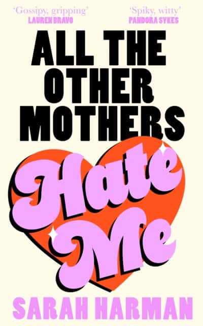 Harman, Sarah | All The Other Mothers Hate Me