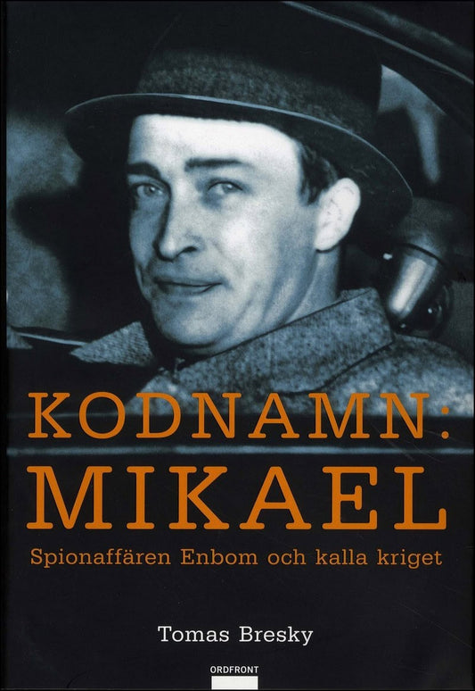 Bresky, Tomas | Kodnamn : Mikael - Spionaffären Enbom och kalla kriget