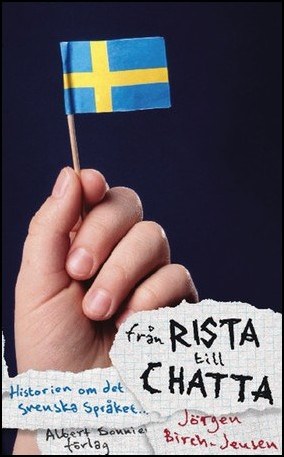 Birch-Jensen, Jörgen | Från rista till chatta : Svenska språkets historia