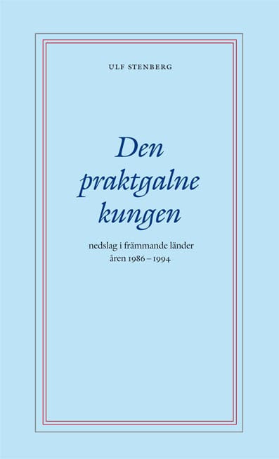 Stenberg, Ulf | Den praktgalne kungen