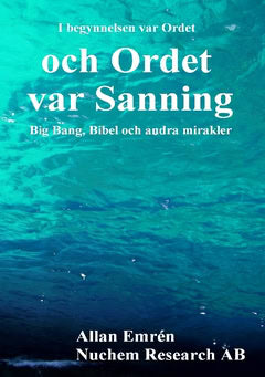 Emrén, Allan | och Ordet var Sanning : Big Bang, Bibel och andra mirakler