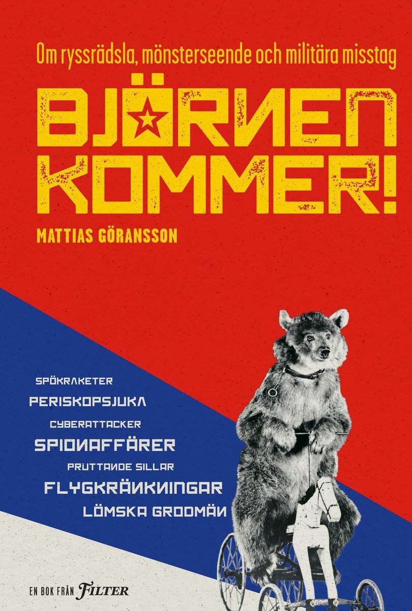 Göransson, Mattias | Björnen kommer! : Om ryssrädsla, mönsterseende och militära misstag