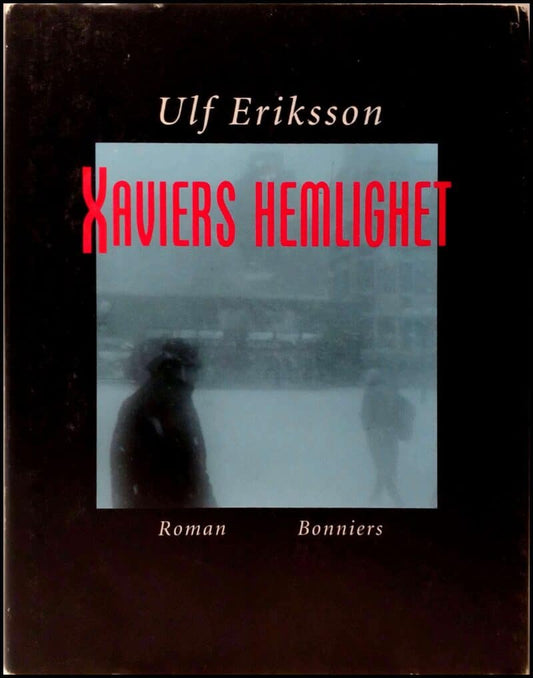 Eriksson, Ulf | Xaviers hemlighet : Roman