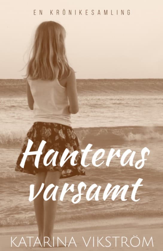 Vikström, Katarina | Hanteras varsamt