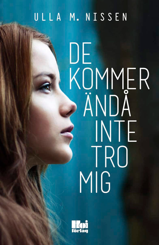 Nissen, Ulla M. | De kommer ändå inte tro mig