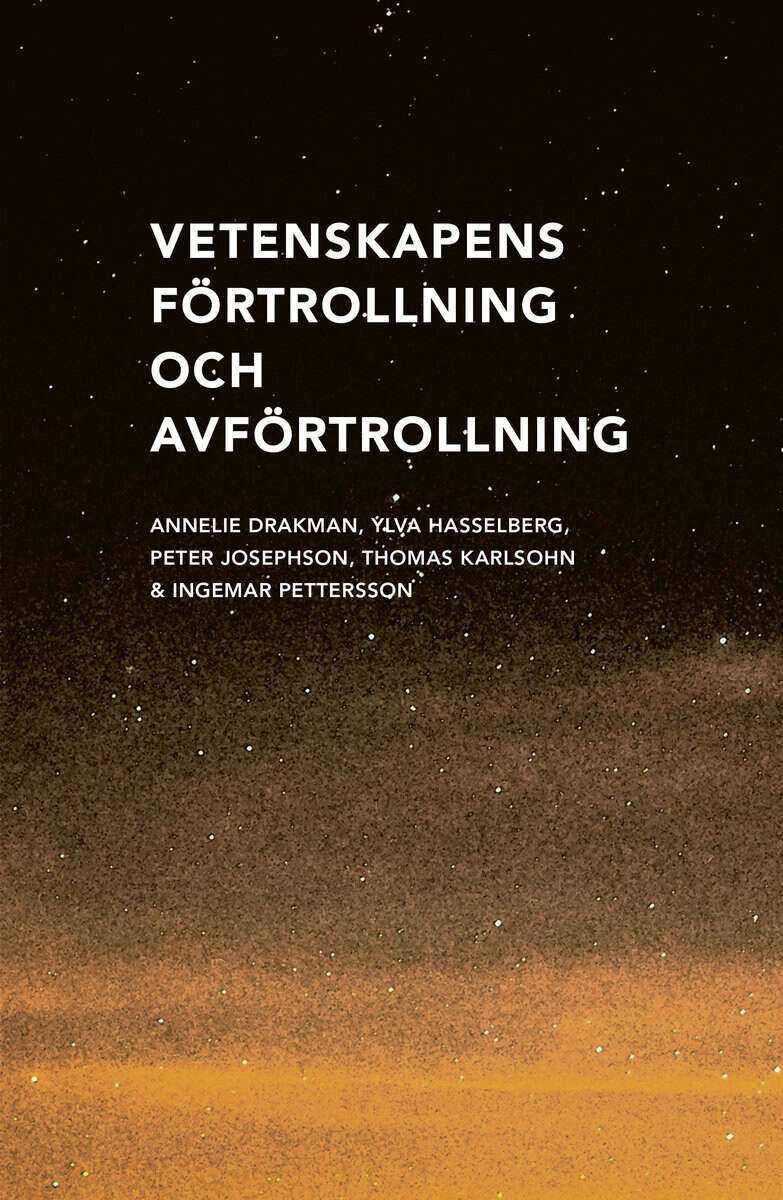 Drakman, Annelie | Hasselberg, Ylva | Josephson, Peter | Karlsohn, Thomas | Pettersson, Ingemar | Vetenskapens förtrolln...