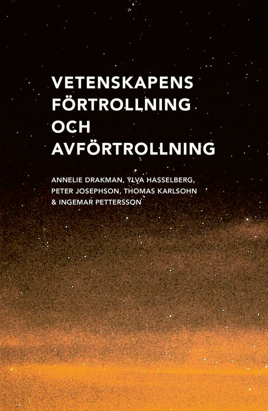 Drakman, Annelie | Hasselberg, Ylva | Josephson, Peter | Karlsohn, Thomas | Pettersson, Ingemar | Vetenskapens förtrolln...