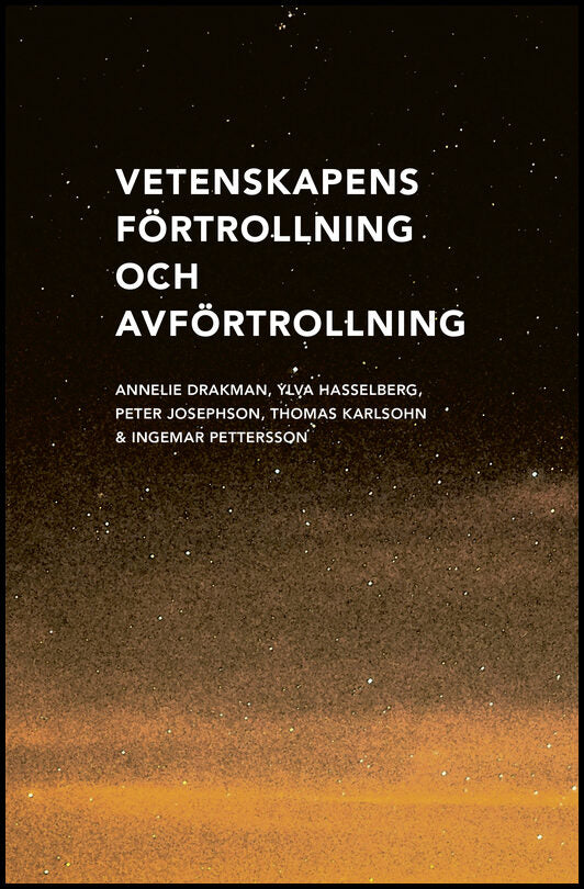 Drakman, Annelie | Hasselberg, Ylva | Josephson, Peter | Karlsohn, Thomas | Pettersson, Ingemar | Vetenskapens förtrolln...