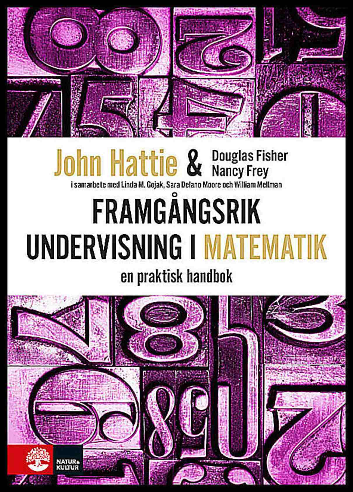 Hattie, John | Fisher, Douglas | Frey, Nancy | Framgångsrik undervisning i matematik : En praktisk handbok