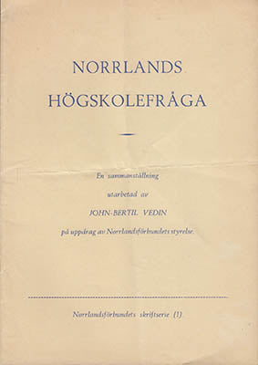 Vedin, John-Bertil | Norrlands högskolefråga : En sammanställning utarbetad av John-Bertil Vedin på uppdrag av Norrlands...