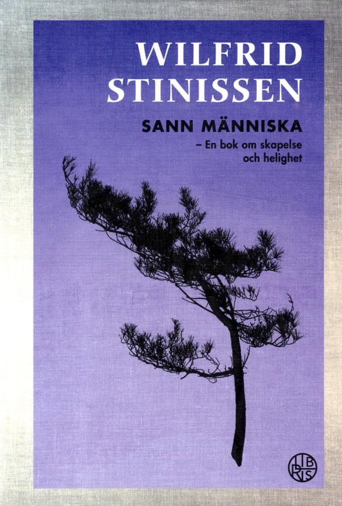 Stinissen, Wilfrid | Sann människa : En bok om skapelse och helighet