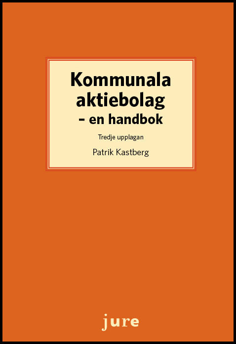 Kastberg, Patrik | Kommunala aktiebolag : En handbok