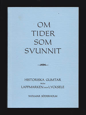 Söderholm, Wolmar | Om tider som svunnit : En bok tillkommen med anledning av Lyckseles 300-årsjubileum 1973