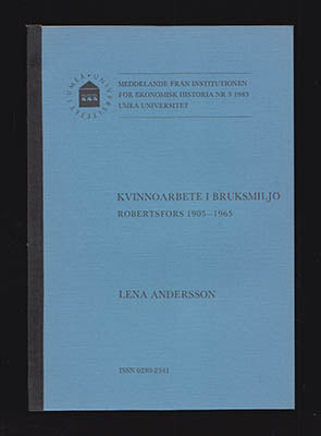 Andersson, Lena | Kvinnoarbete i bruksmiljö : Robertsfors 1905-1965