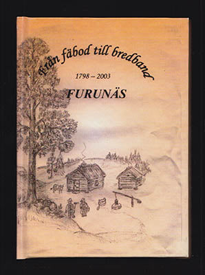 Jonsson, Ingeborg | Forsberg, Michael | Furunäs 1798-2003 : Från fäbod till bredband