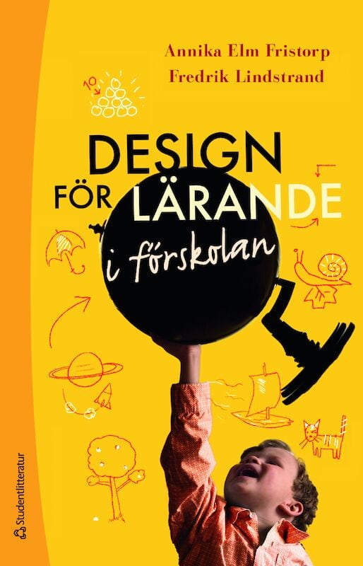 Elm Fristorp, Annika | Lindstrand, Fredrik | Design för lärande i förskolan