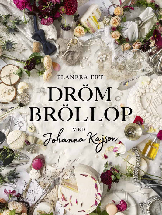 Kajson, Johanna | Planera ert drömbröllop : Med Johanna Kajson