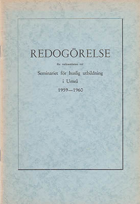 Herngård, Birgit (rektor) | Redogörelse för verksamheten vid Seminariet för huslig utbildning i Umeå 1959-60