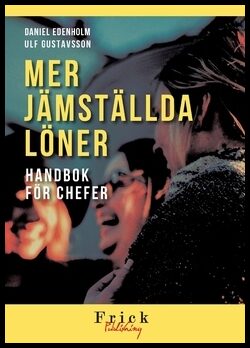 Edenholm, Daniel | Gustavsson, Ulf | Mer Jämställda löner : Handbok för chefer