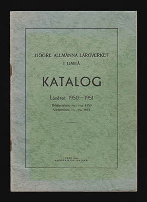 Högre Allmänna Läroverket i Umeå : Katalog. Läsåret 1950-1951. Höstterminen 28/8-19/12 1950 Vårterminen 11/1-11/6 1951 [...