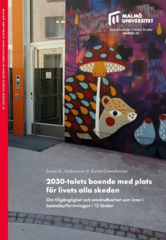 Grundström, Karin | Andersson, Jonas | 2030-talets boende med plats för livets alla skeden : Om tillgänglighet och använ...