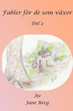 Berg, Jane | Fabler för de som växer. Del 2 : Del 2