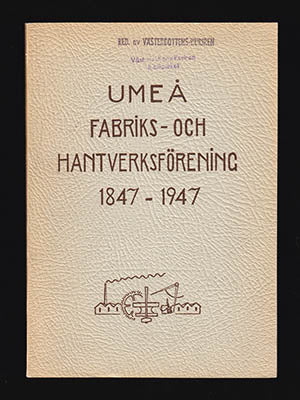 Andersson, Stefan (förord) | Umeå Fabriks- och Hantverksförening : 1847-1947