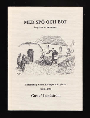 Lundström, Gustaf | Med spö och bot : Minnen från barndoms- och ungdomsåren, från hem och skola i Nordmaling, Umeå, Löfå...