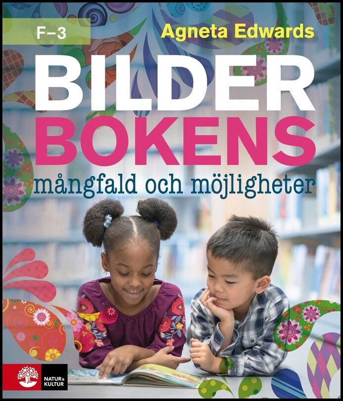 Edwards, Agneta | Bilderbokens mångfald och möjligheter F-3