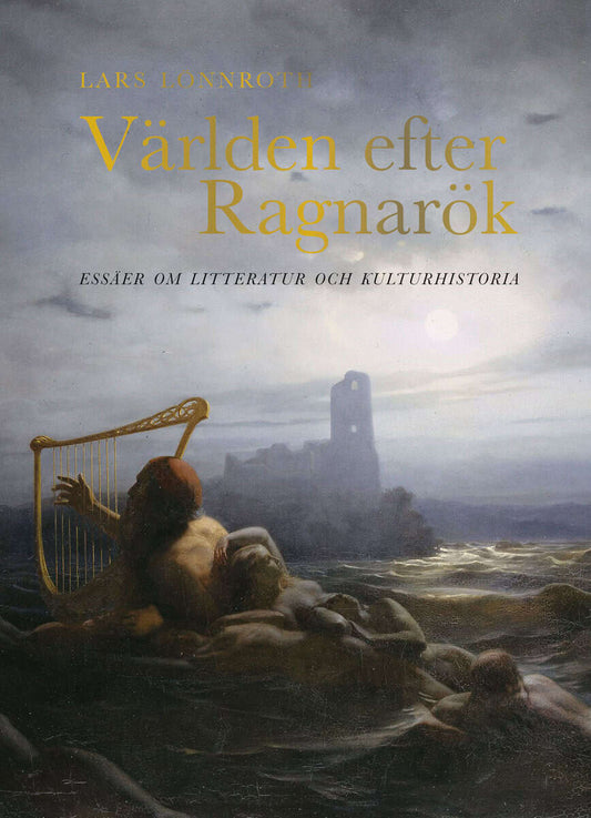 Lönnroth, Lars | Världen efter Ragnarök : Essäer om litteratur och kulturhistoria