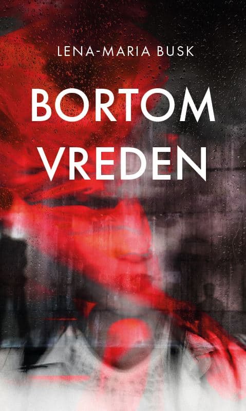 Busk, Lena-Maria | Bortom vreden