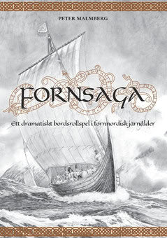 Malmberg, Peter | Fornsaga : Ett dramatiskt bordsrollspel i fornnordisk järnålder