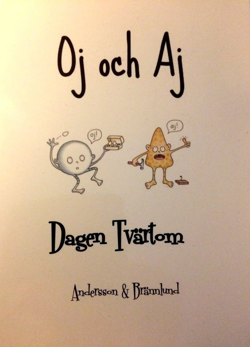 Andersson, Johan | Brännlund, Ylva | Oj och Aj : Dagen tvärtom