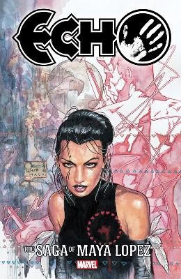 Mack, David | Echo : The Saga Of Maya Lopez