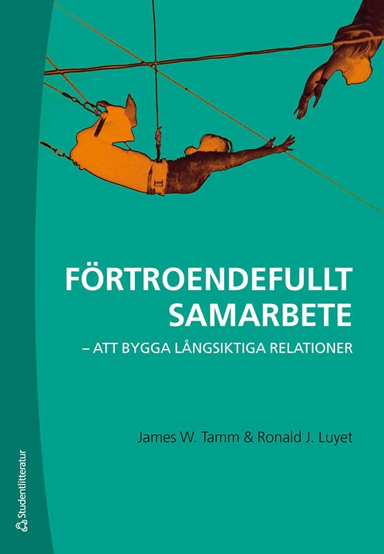 Tamm, James W. | Luyet, Ronald J. | Förtroendefullt samarbete : - att bygga långsiktiga relationer