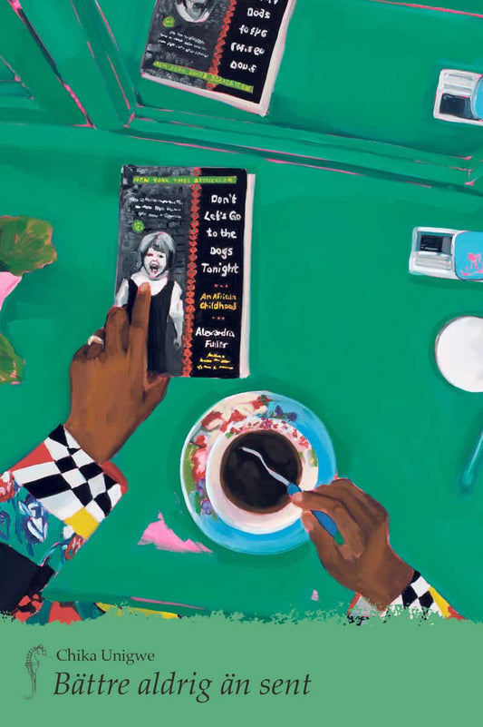 Unigwe, Chika | Bättre aldrig än sent