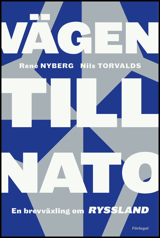 Nyberg, René | Torvalds, Nils | Vägen till Nato : En brevväxling om Ryssland