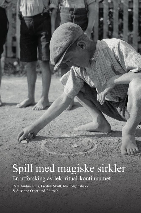 Kjus, Audun | Skott, Fredrik | Tolgensbakk, Ida | Österlund-Pötzsch, Susanne [red.] | Spill med magiske sirkler