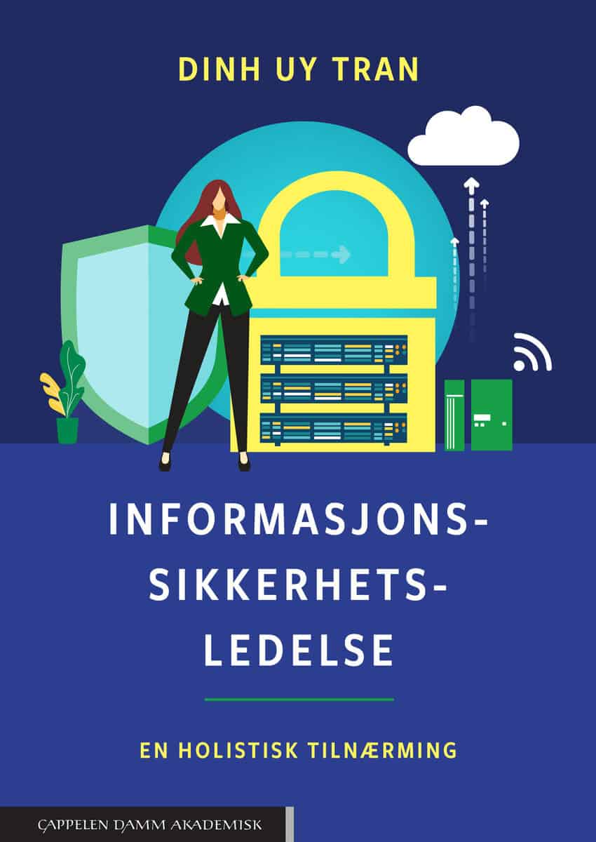 Tran, Dinh Uy | Informasjonssikkerhetsledelse : En holistisk tilnærming