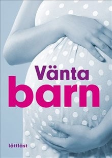 Björklund, Ulla | Fjellvang, Hanne | Åhlund, Susanne | Vänta barn (lättläst)