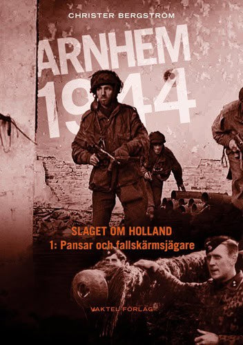 Bergstrom, Christer | Arnhem 1944 : Pansar och fallskärmsjägare