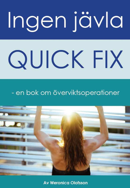 Olofsson, Weronica | Ingen jävla quick fix : En bok om överviktsoperationer