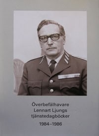 Ljung, Lennart | Överbefälhavare Lennart Ljungs tjänstedagböcker 1984-1986. Del 2