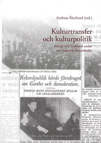 Åkerlund, Andreas [red.] | Kulturtransfer och kulturpolitik : Sverige och Tyskland under det tjugonde århundradet