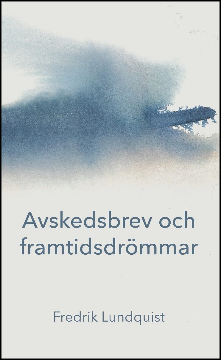 Lundquist, Fredrik | Avskedsbrev och framtidsdrömmar