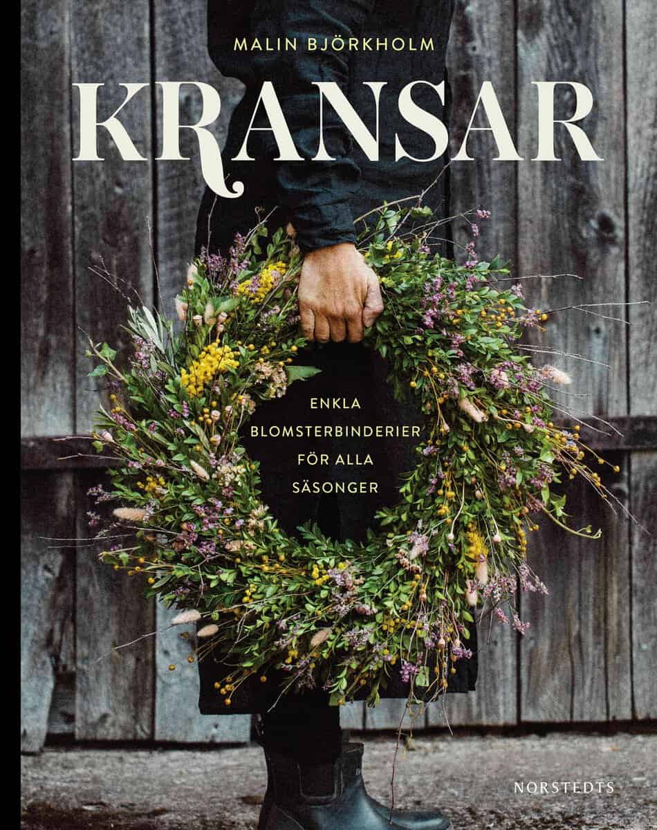 Björkholm, Malin | Kransar : Enkla blomsterbinderier för alla säsonger