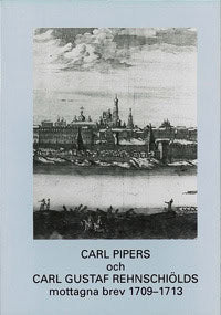 Berg, Lars Otto | Carl Pipers och Carl Gustaf Rehnschiölds mottagna brev 1709-1713