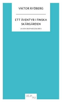 Rydberg, Viktor | Ett äventyr i Finska skärgården : Ur en konstnärs dagbok