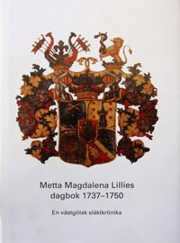 Eriksson, Jessica | Metta Magdalena Lillies dagbok 1737-1750 : En västgötsk släktkrönika